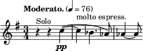 
  \relative c'' { \clef treble \time 3/4 \key g \major \tempo "Moderato." 4 = 76 r4^"Solo" r c~(\pp | c^"molto espress." bes4. aes8) | aes4~ aes8 }
