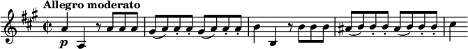 \relative c'' { \time 2/2
\tempo "Allegro moderato"
\key a \major
a4\p a, r8 a' a a |
\repeat unfold 2 { gis8( a) a-. a-. } |
b4 b, r8 b' b b |
\repeat unfold 2 { ais8( b) b-. b-. } |
cis4
}