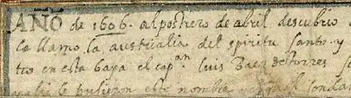 The name Austrialia was used for the first time by Queirós on 1 May 1606 Tridentine calendar or May 3 Roman Calendar.
