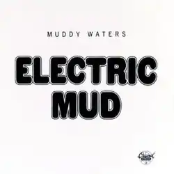 Black and white cover art with "ELECTRIC MUD" in large capital letters, with a small "MUDDY WATERS" written above it