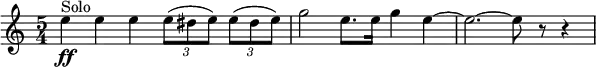 \layout { ragged-right = ##t \context { \Score \omit BarNumber } }
\relative c'' {
\clef treble \time 5/4 \key c \major
e4 ^ "Solo" \ff e e \tuplet 3/2 {e8( dis e) } \tuplet 3/2 { e( dis e) }
g2 e8. e16 g4 e~
e2.~ e8 r8 r4
}